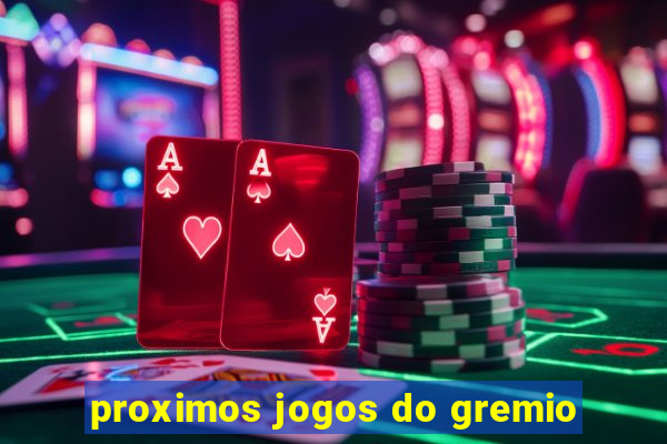 proximos jogos do gremio